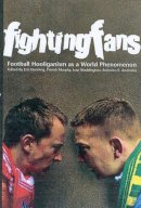 Eric (Ed) Dunning - Fighting Fans: Football Hooliganism as a World Phenomenon - 9781900621748 - V9781900621748