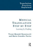 Vicent Montalt - Medical Translation Step by Step: Learning by Drafting (Translation Practices Explained) - 9781900650830 - V9781900650830