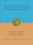 David J. Mattingly - Frontiers of the Roman Empire: the African Frontiers (English, German and French Edition) - 9781900971164 - V9781900971164