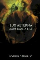 Eoghan O´tuairisc - Lux Aeterna Agus Danta Eile - 9781901176230 - V9781901176231