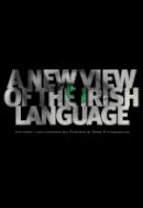 Nic Phaidin C/cearna - A New View of the Irish Language - 9781901176827 - V9781901176827