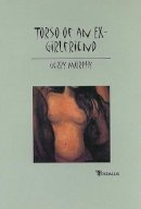Gerry Murphy - Torso of an Ex-girlfriend - 9781901233919 - KSS0004938