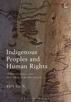 Ben Saul - Indigenous Peoples and Human Rights: International and Regional Jurisprudence - 9781901362404 - V9781901362404