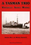 Andrew Bell - Tasman Trio: Wanganella Awatea Monowai - 9781901703559 - V9781901703559