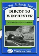 Vic Mitchell - Didcot to Winchester - 9781901706130 - V9781901706130