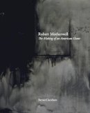 Bernard Jacobson - Robert Motherwell: The Making of an American Giant - 9781901785159 - V9781901785159