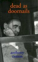 Anthony Cronin - Dead as Doornails:  A Memoir - 9781901866421 - V9781901866421