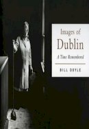 Bill Doyle - IMAGES OF DUBLIN - 9781901866742 - KCW0019328