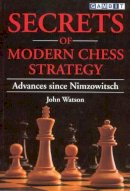 John Watson - Secrets of Modern Chess Strategy - 9781901983074 - V9781901983074