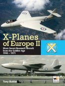Tony Butler - X-Planes of Europe II: Military Prototype Aircraft from the Golden Age - 9781902109480 - V9781902109480