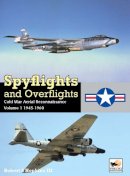 Robert Hopkins Iii - Spyflights and Overflights: US Strategic Aerial Reconnaissance, 1945-1960 - 9781902109503 - V9781902109503