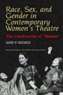 Mary F Brewer - Race, Sex and Gender in Contemporary Women's Theatre - 9781902210186 - V9781902210186