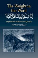 Kenneth Cragg - The Weight in the Word - 9781902210278 - V9781902210278