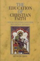 Kenneth Cragg - The Education of Christian Faith - 9781902210490 - V9781902210490