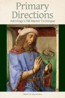Martin Gansten - Primary Directions - Astrology's Old Master Technique - 9781902405391 - V9781902405391