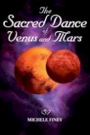 Finey, Michele - The Sacred Dance of Venus and Mars - 9781902405810 - V9781902405810