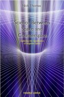 Nick Thomas - Science Between Space and Counterspace - 9781902636023 - V9781902636023