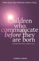 Bauer, Dietrich - Children Who Communicate Before They Are Born: Conversations With Unborn Souls - 9781902636689 - V9781902636689