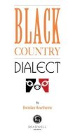 Brendan Hawthorne - Black Country Dialect: A Selection of Words and Anecdotes from the Black Country - 9781902674513 - V9781902674513