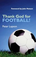 Peter Lupson - Thank God for Football! - 9781902694306 - V9781902694306