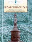 Martin Rorke - Historic Kirkintilloch: Archaeology and Development (Scottish Burgh Survey) - 9781902771588 - V9781902771588