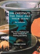 Ria Loohuizen - On Chestnuts: the Trees and Their Seeds - 9781903018323 - V9781903018323