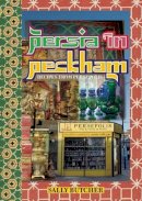 Sally Butcher - Persia in Peckham: Recipes from Persepolis - 9781903018514 - V9781903018514