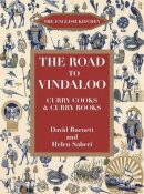 Burnett, David, Saberi, Helen - The Road to Vindaloo: Curry Cooks and Curry Books (ENGLISH KITCHEN) - 9781903018576 - V9781903018576