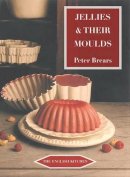 Peter Brears - Jellies & Their Moulds (ENGLISH KITCHEN) - 9781903018767 - V9781903018767