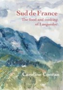 Caroline Conran - Le Sud de France: The Food & Cooking of the Languedoc - 9781903018903 - V9781903018903