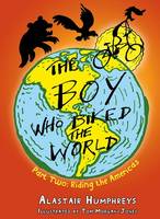 Alastair Humphries - The Boy Who Biked the World: Part Two: Riding the Americas - 9781903070871 - V9781903070871