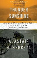 Alastair Humphreys - Thunder and Sunshine: Riding Home from Patagonia (Around the World by Bike) - 9781903070888 - V9781903070888