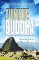 Diane Esguerra - Junkie Buddha: A Journey of Discovery in Peru - 9781903070994 - V9781903070994