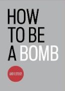 Andy Fletcher - How to be a Bomb - 9781903110300 - V9781903110300