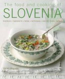 Bogataj, Janez - The Food and Cooking of Slovenia: Traditions, ingredients, tastes & techniques in over 60 classic recipes - 9781903141601 - V9781903141601