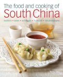 Terry Tan - The Food and Cooking of South China: Discover the vibrant flavors of Cantonese, Shantou, Hakka and Island cuisine - 9781903141632 - V9781903141632