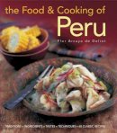 Flor Arcaya de Deliot - The Food and Cooking of Peru: Traditions, Ingredients, Tastes and Techniques in 60 Classic Recipes - 9781903141687 - V9781903141687