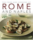 Valentina Harris - Food and Cooking of Rome and Naples: 65 classic dishes from central Italy and Sardinia - 9781903141885 - V9781903141885