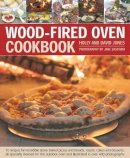 Holly & David Jones - Wood-Fired Oven Cookbook: 70 recipes for incredible stone-baked pizzas and breads, roasts, cakes and desserts, all specially devised for the outdoor oven and illustrated in over 400 photographs - 9781903141946 - V9781903141946