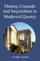 Claire Taylor - Heresy, Crusade and Inquisition in Medieval Quercy (Heresy and Inquisition in the Middle Ages) (Volume 2) - 9781903153383 - V9781903153383