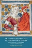 Sylvia Federico - The Classicist Writings of Thomas Walsingham (Writing History in the Middle Ages) - 9781903153635 - V9781903153635
