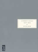 Ruth Adam - Woman's Place, 1910-1975 - 9781903155097 - V9781903155097