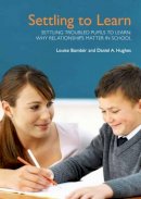 Louise Michelle Bomber - Settling Troubled Pupils to Learn: Why Relationships Matter in School - 9781903269220 - V9781903269220