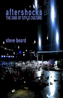 Steve Beard - Aftershocks: The End of Style Culture - 9781903364246 - KEX0211873