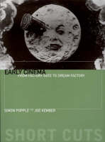 Simon Popple - Early Cinema: From Factory Gate to Dream Factory (Short Cuts) - 9781903364581 - V9781903364581