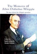 Schein Moshe - The Memoirs of Allen Oldfather Whipple: The man behind the Whipple operation - 9781903378144 - V9781903378144