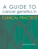 Clark Sue (Ed) - Guide to Cancer Genetics - 9781903378540 - V9781903378540