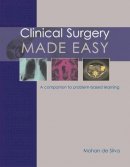 Professor Mohan De Silva - Clinical Surgery Made Easy - 9781903378656 - V9781903378656