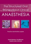 Mendonca, Cyprian; Hillermann, Carl, Frca; James, Josephine, Frca; Kumar, Anil - Structured Oral Examination in Clinical Anaesthesia - 9781903378687 - V9781903378687