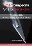 Dr Uttam Shiralkar - Smart Surgeons, Sharp Decisions - 9781903378816 - V9781903378816